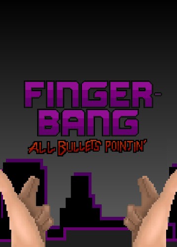 Fingerbang: All Bullets Pointin'