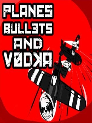Planes, Bullets and Vodka