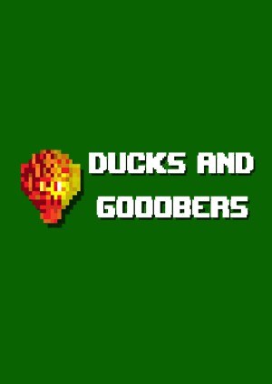 Ducks and Gooobers