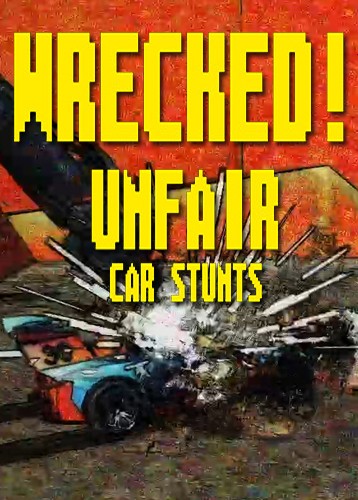 Wrecked! Unfair Car Stunts