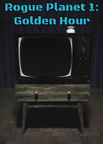 Rogue Planet 1: Golden Hour