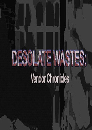 Desolate Wastes: Vendor Chronicles