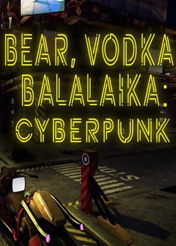 BEAR, VODKA, BALALAIKA: Cyberpunk