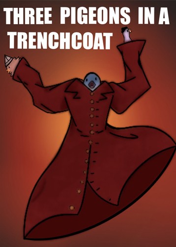 Three Pigeons in a Trench Coat