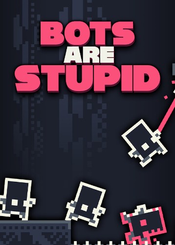 Bots Are Stupid