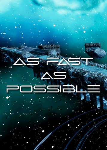 As Fast As Possible