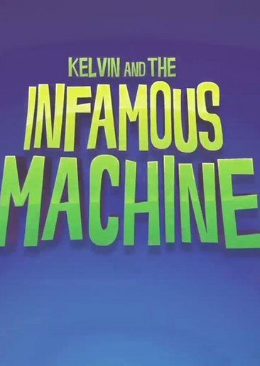 Kelvin and the Infamous Machine