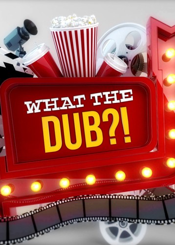 What The Dub?!
