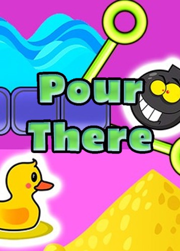 Pour There