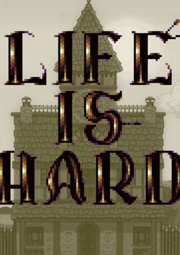 Life is Hard